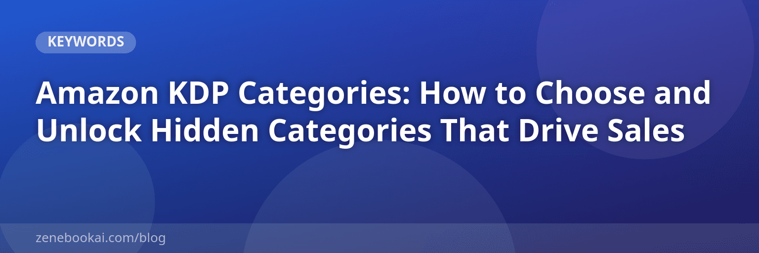Amazon KDP Categories: How to Choose and Unlock Hidden Categories That Drive Sales