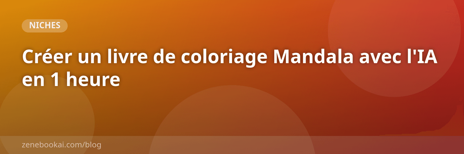 Créer un livre de coloriage Mandala avec l'IA en 1 heure