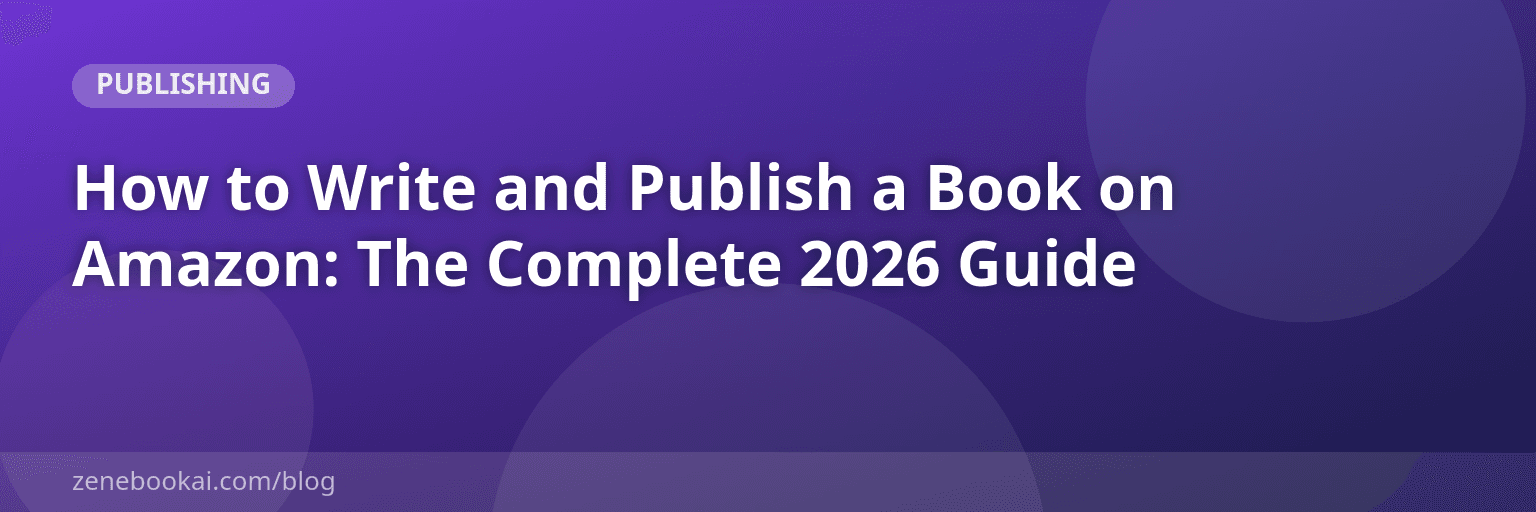How to Write and Publish a Book on Amazon: The Complete 2026 Guide