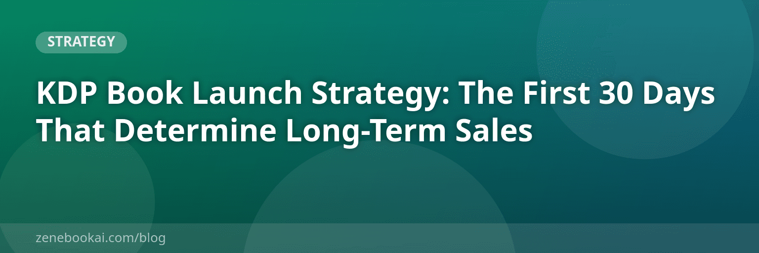 KDP Book Launch Strategy: The First 30 Days That Determine Long-Term Sales