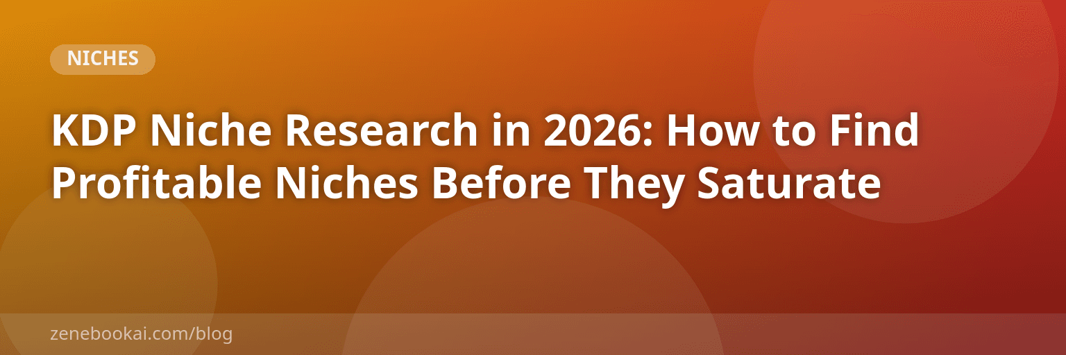 KDP Niche Research in 2026: How to Find Profitable Niches Before They Saturate