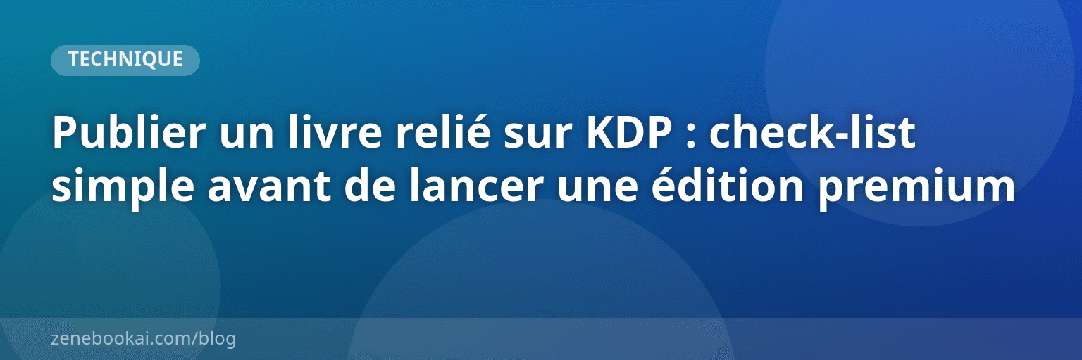 Publier un livre relié sur KDP : check-list simple avant de lancer une édition premium