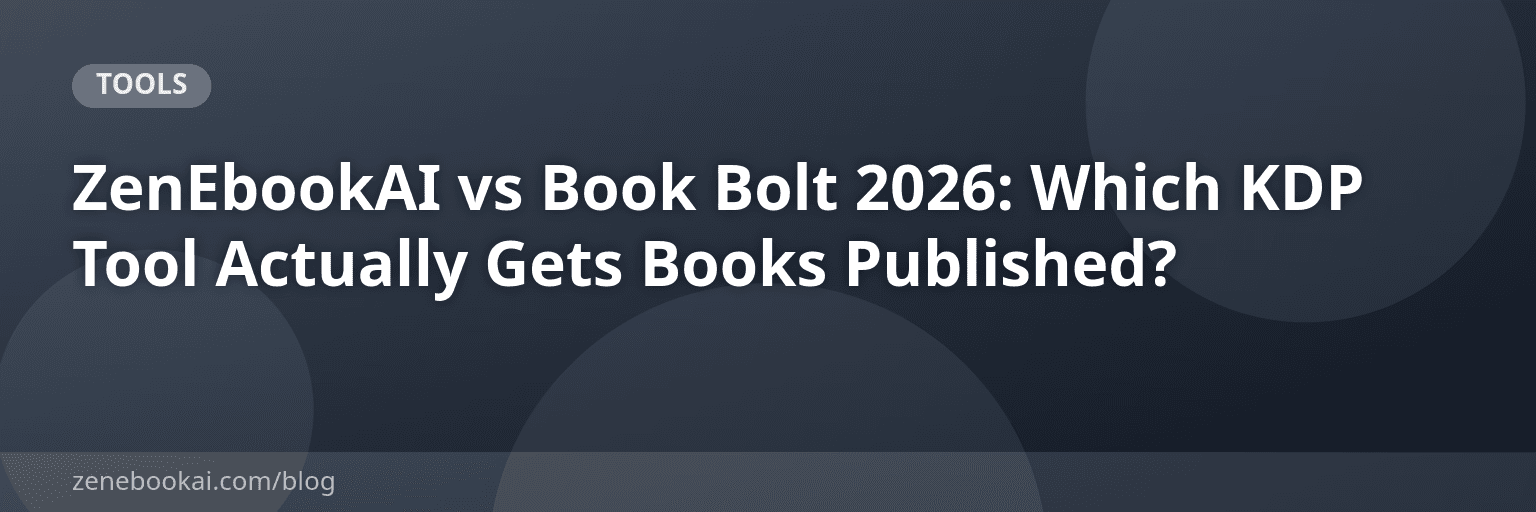 ZenEbookAI vs Book Bolt 2026: Which KDP Tool Actually Gets Books Published?