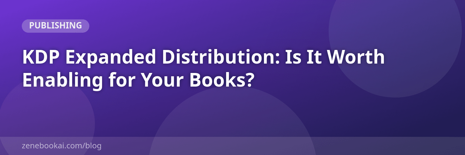 KDP Expanded Distribution: Is It Worth Enabling for Your Books?