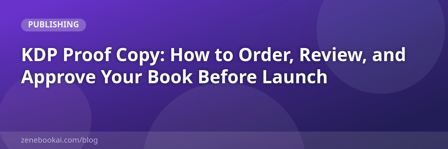 KDP Proof Copy: Why You Need One and What to Check Before Approving