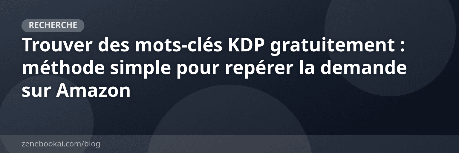 Trouver des mots-clés KDP gratuitement : méthode simple pour repérer la demande sur Amazon