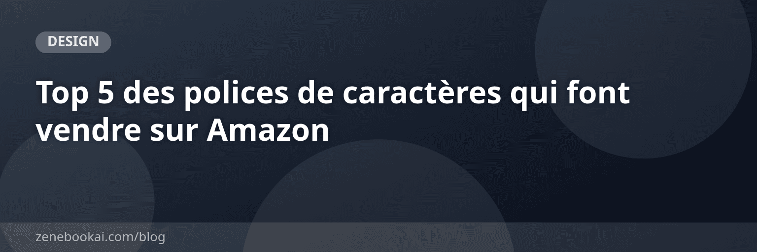 Top 5 des polices de caractères qui font vendre sur Amazon